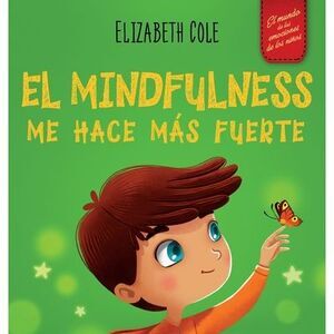 El Mindfulness me hace más fuerte: Libro infantil para encontrar la calma, mante